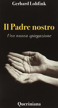 Il Padre nostro. Una nuova spiegazione - Gerhard Lohfink - Libro Queriniana 2009, Meditazioni | Libraccio.it