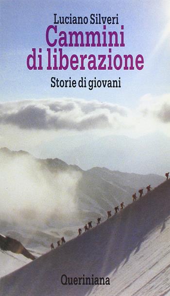 Cammini di liberazione. Storie di giovani - Luciano Silveri - Libro Queriniana 1981 | Libraccio.it