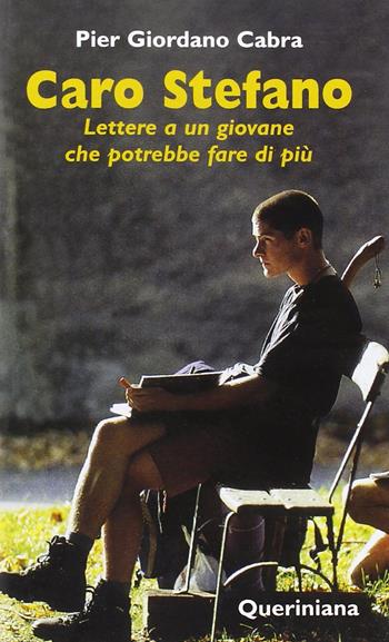 Caro Stefano. Lettere a un giovane che potrebbe fare di più - Pier Giordano Cabra - Libro Queriniana 2001 | Libraccio.it