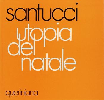 Utopia del Natale - Luigi Santucci - Libro Queriniana 1974 | Libraccio.it