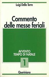 Commento delle messe feriali. Vol. 1: Avvento. Tempo di Natale.