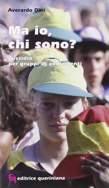Ma io, chi sono? Sussidio per gruppi di adolescenti - Averardo Dini - Libro Queriniana 1999 | Libraccio.it