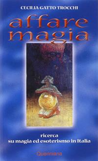 Affare magia. Ricerca su magia ed esoterismo in Italia - Cecilia Gatto Trocchi - Libro Queriniana 2001 | Libraccio.it