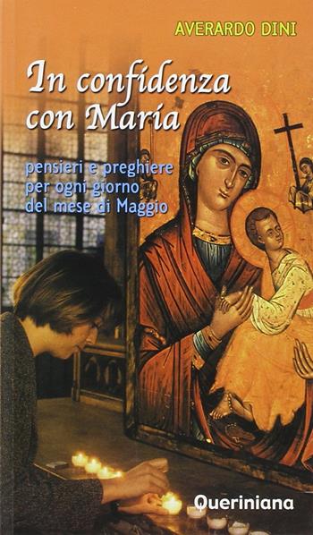 In confidenza con Maria. Pensieri e preghiere per ogni giorno del mese di maggio - Averardo Dini - Libro Queriniana 2003 | Libraccio.it