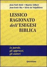 Lessico ragionato dell'esegesi biblica. Le parole, gli approcci, gli autori - Jean-Noël Aletti, Maurice Gilbert, Jean-Louis Ska - Libro Queriniana 2006 | Libraccio.it