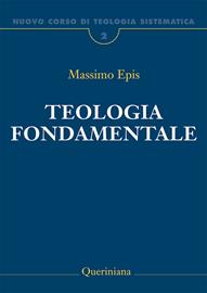 Nuovo corso di teologia sistematica. Nuova ediz.. Vol. 2: Teologia fondamentale. La ratio della fede cristiana. - Massimo Epis - Libro Queriniana 2009, Grandi opere | Libraccio.it