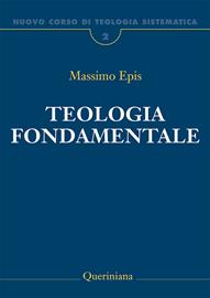 Nuovo corso di teologia sistematica. Nuova ediz.. Vol. 2: Teologia fondamentale. La ratio della fede cristiana. - Massimo Epis - Libro Queriniana 2009, Grandi opere | Libraccio.it