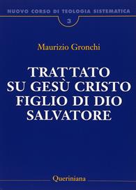 Nuovo corso di teologia sistematica. Vol. 3: Trattato su Gesù Cristo figlio di Dio Salvatore - Maurizio Gronchi - Libro Queriniana 2008, Grandi opere | Libraccio.it