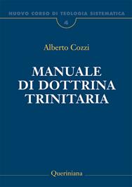 Nuovo corso di teologia sistematica. Vol. 4: Manuale di dottrina trinitaria. - Alberto Cozzi - Libro Queriniana 2009, Grandi opere | Libraccio.it