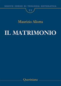 Nuovo corso di teologia sistematica. Vol. 11: Il matrimonio - Maurizio Aliotta - Libro Queriniana 2021, Grandi opere | Libraccio.it