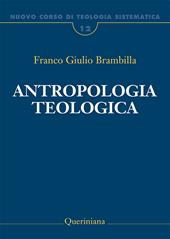 Nuovo corso di teologia sistematica. Vol. 12: Antropologia teologica. Chi è l'uomo, perché te ne curi?.