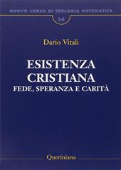 Nuovo corso di teologia sistematica. Vol. 14: Esistenza cristiana. Fede, speranza e carità