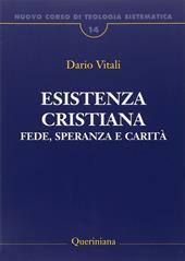 Nuovo corso di teologia sistematica. Vol. 14: Esistenza cristiana. Fede, speranza e carità.