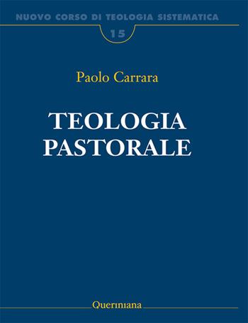 Teologia pastorale - Paolo Carrara - Libro Queriniana 2026, Nuovo corso di teologia morale | Libraccio.it