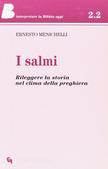 I salmi. Rileggere la storia nel clima della preghiera - Ernesto Menichelli - Libro Queriniana 1998, IBO.Interpretare la Bibbia oggi. Sez.2 | Libraccio.it