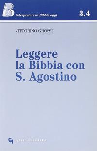 Leggere la Bibbia con s. Agostino - Vittorino Grossi - Libro Queriniana 1999, IBO.Interpretare la Bibbia oggi. Sez. 3 | Libraccio.it