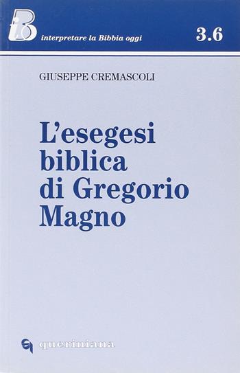 L' esegesi biblica di Gregorio Magno - Giuseppe Cremascoli - Libro Queriniana 2001, IBO.Interpretare la Bibbia oggi. Sez. 3 | Libraccio.it