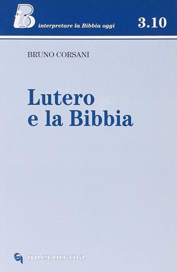 Lutero e la Bibbia - Bruno Corsani - Libro Queriniana 2001, IBO.Interpretare la Bibbia oggi. Sez. 3 | Libraccio.it