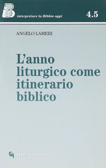 L'anno liturgico come itinerario biblico - Angelo Lameri - Libro Queriniana 1998, IBO. Interpretare la Bibbia oggi. Sez. 4 | Libraccio.it