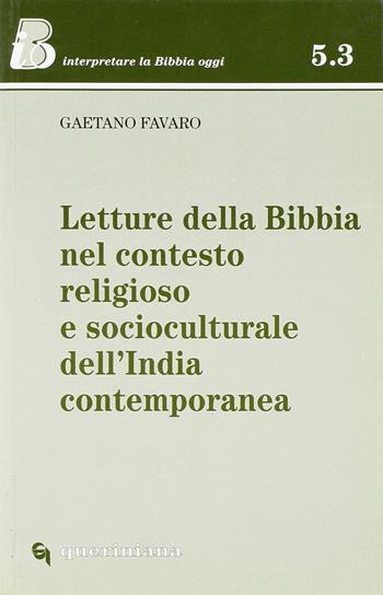 Letture della Bibbia nel contesto religioso e socioculturale dell'India contemporanea - Gaetano Favaro - Libro Queriniana 2001, IBO. Interpretare la Bibbia oggi. Sez. 5 | Libraccio.it