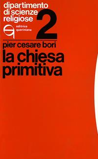 La chiesa primitiva - Pier Cesare Bori - Libro Queriniana 1977, Dipartimento di scienze religiose | Libraccio.it