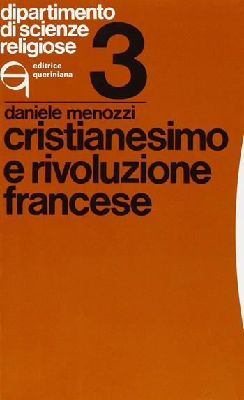 Cristianesimo e Rivoluzione francese - Daniele Menozzi - Libro Queriniana 1977, Dipartimento di scienze religiose | Libraccio.it