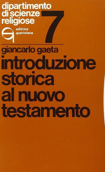 Introduzione storica al Nuovo Testamento - Giancarlo Gaeta - Libro Queriniana 1977, Dipartimento di scienze religiose | Libraccio.it