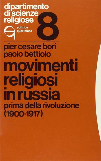 Movimenti religiosi in Russia. Prima della rivoluzione (1900-1917) - Pier Cesare Bori, Paolo Bettiolo - Libro Queriniana 1978, Dipartimento di scienze religiose | Libraccio.it