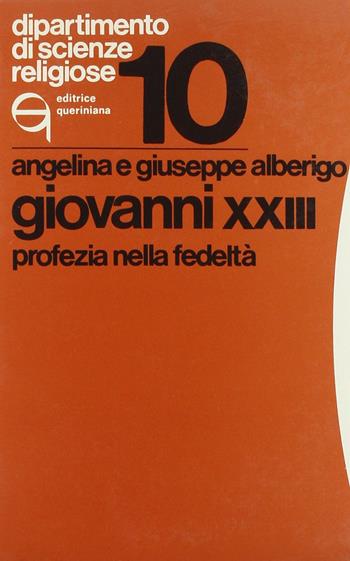 Giovanni XXIII. Profezia nella fedeltà - Angelina Nicora Alberigo, Giuseppe Alberigo - Libro Queriniana 1978, Dipartimento di scienze religiose | Libraccio.it