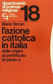 L' Azione Cattolica in Italia dalle origini al pontificato di Paolo VI