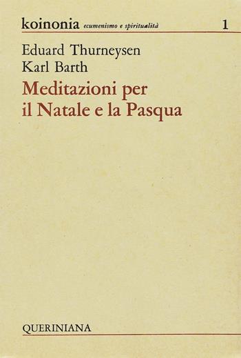 Meditazioni per il Natale e per la Pasqua - Karl Barth, Eduard Thurneysen - Libro Queriniana 1967 | Libraccio.it