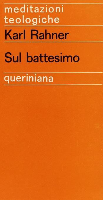 Sul battesimo - Karl Rahner - Libro Queriniana 1967, Meditazioni teologiche. I serie | Libraccio.it