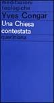 Una Chiesa contestata - Yves Congar - Libro Queriniana 1969, Meditazioni teologiche. I serie | Libraccio.it