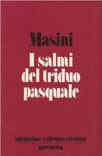 I Salmi del triduo pasquale. Spiegazione e rilettura cristiana - Mario Masini - Libro Queriniana 1980 | Libraccio.it
