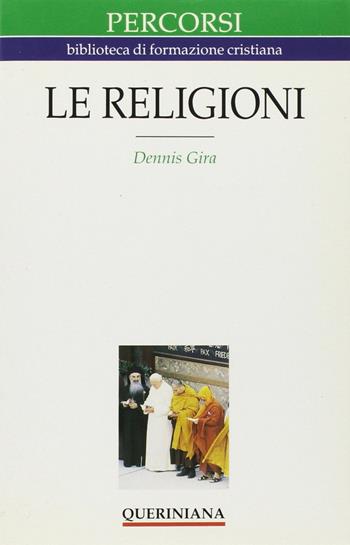 Le religioni - Dennis Gira - Libro Queriniana 1992, Percorsi | Libraccio.it
