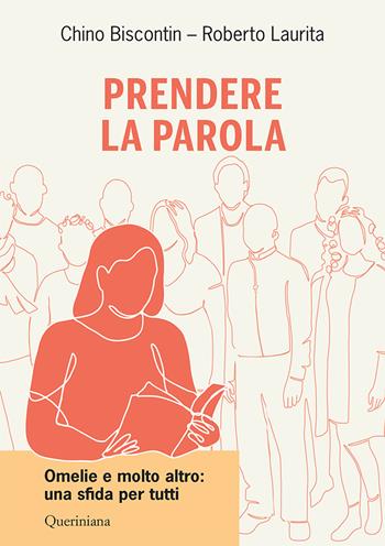 Prendere la parola. Omelie e molto altro: una sfida per tutti - Chino Biscontin, Roberto Laurita - Libro Queriniana 2024, Guide per la prassi ecclesiale | Libraccio.it