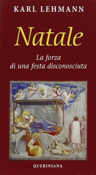 Natale. La forza di una festa disconosciuta - Karl Lehmann - Libro Queriniana 2015, Meditazioni | Libraccio.it