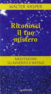 Riconosci il tuo mistero. Meditazioni su Avvento e Natale