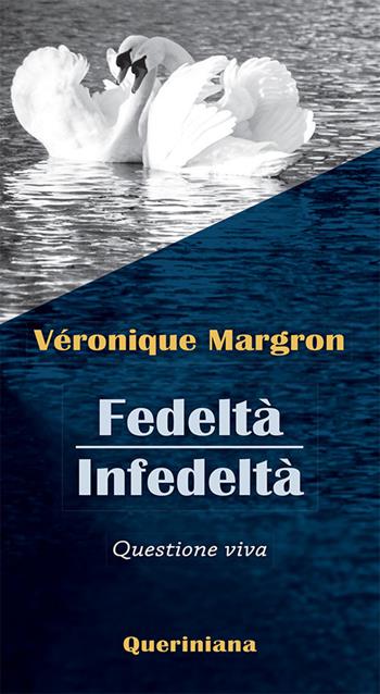 Fedeltà. Infedeltà. Questione viva. Nuova ediz. - Véronique Margron - Libro Queriniana 2018, Meditazioni | Libraccio.it