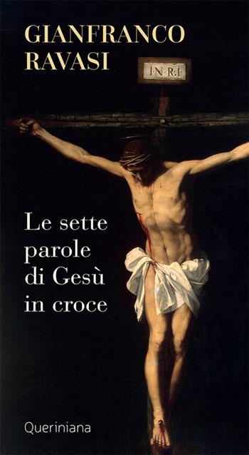 Le sette parole di Gesù in croce. Nuova ediz. - Gianfranco Ravasi - Libro Queriniana 2019, Meditazioni | Libraccio.it