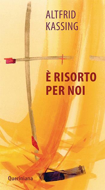 È risorto per noi. Nuova ediz. - Altfrid Kassing - Libro Queriniana 2019, Meditazioni | Libraccio.it