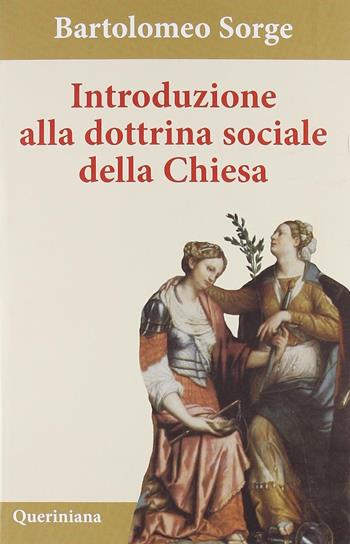 Introduzione alla dottrina sociale della Chiesa. Nuova ediz. - Bartolomeo Sorge - Libro Queriniana 2020, Books | Libraccio.it