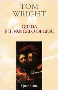 Giuda e il vangelo di Gesù. Comprendere un antico testo recentemente scoperto e il suo significato contemporaneo - Tom Wright - Libro Queriniana 2007, Books | Libraccio.it