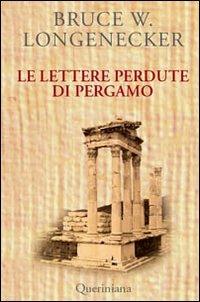 Le lettere perdute di Pergamo. Una storia dal mondo del Nuovo Testamento - Bruce W. Longenecker - Libro Queriniana 2007, Books | Libraccio.it