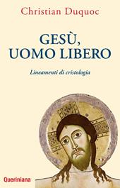 Gesù, uomo libero. Lineamenti di cristologia. Nuova ediz.