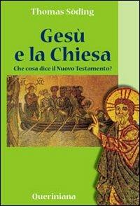Gesù e la Chiesa. Che cosa dice il Nuovo Testamento? - Thomas Söding - Libro Queriniana 2008, Books | Libraccio.it