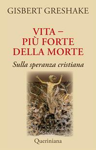Vita più forte della morte. Sulla speranza cristiana - Gisbert Greshake - Libro Queriniana 2009, Books | Libraccio.it