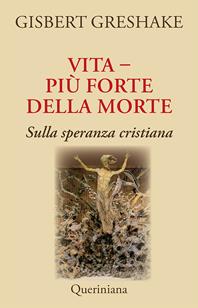 Vita più forte della morte. Sulla speranza cristiana - Gisbert Greshake - Libro Queriniana 2009, Books | Libraccio.it