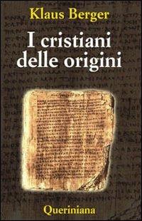 I cristiani delle origini. Gli anni fondatori di una religione mondiale - Klaus Berger - Libro Queriniana 2009, Books | Libraccio.it