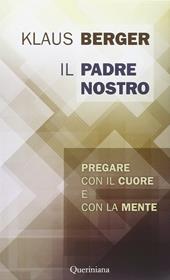 Il Padre Nostro. Pregare con il cuore e con la mente